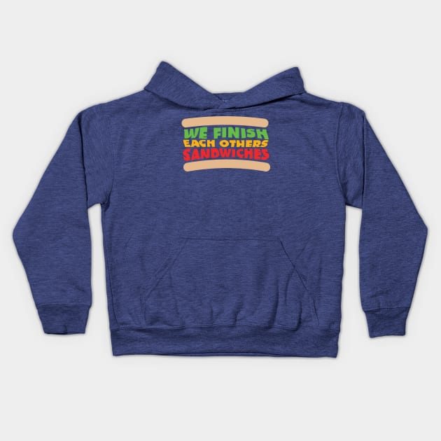 We Finish Each Others Sandwiches Kids Hoodie by DeepDiveThreads